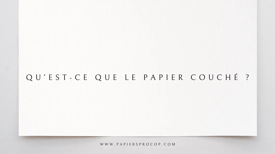 Qu’est-ce que le papier couché ?