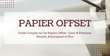 Guide Complet sur les Papiers Offset